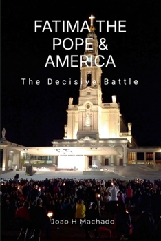 Paperback Fatima, the Pope & America: The Decisive Battle Book