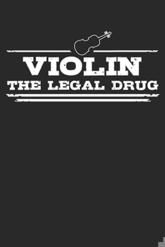 Paperback Violin - The legal drug: 6 x 9 (A5) Graph Paper Squared Notebook Journal Gift For Violinists And Violin Players (108 Pages) Book