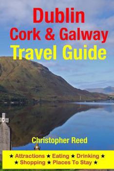 Paperback Dublin, Cork & Galway Travel Guide: Attractions, Eating, Drinking, Shopping & Places To Stay Book