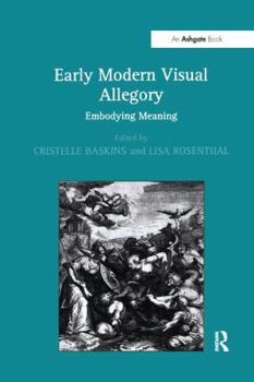 Paperback Early Modern Visual Allegory: Embodying Meaning Book