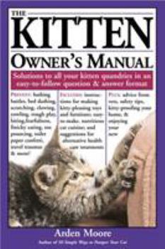 Paperback The Kitten Owner's Manual: Solutions to All Your Kitten Quandries in an Easy-To-Follow Question and Answer Format Book