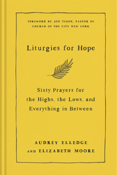 Hardcover Liturgies for Hope: Sixty Prayers for the Highs, the Lows, and Everything in Between Book