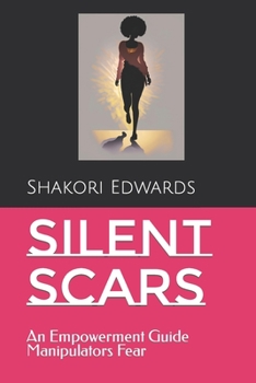 Paperback Silent Scars: An Empowerment Guide Manipulators Fear Book