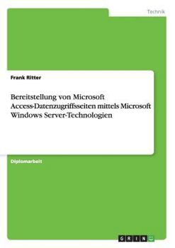 Paperback Bereitstellung von Microsoft Access-Datenzugriffsseiten mittels Microsoft Windows Server-Technologien [German] Book