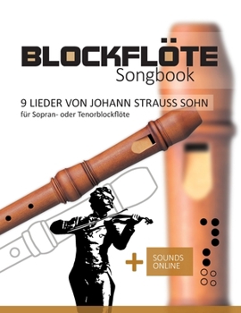 Paperback Blockflöte Songbook - 9 Lieder von Johann Strauss Sohn für Sopran- oder Tenorblockflöte: + Sounds online [German] Book