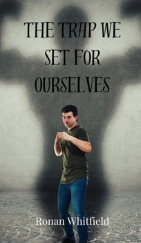 Hardcover The Trap We Set for Ourselves Book