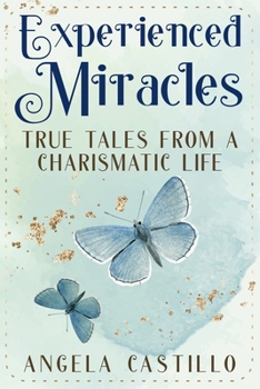 Paperback Experienced Miracles: True Tales of a Charismatic Life Book