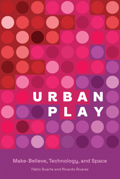 Paperback Urban Play: Make-Believe, Technology, and Space Book