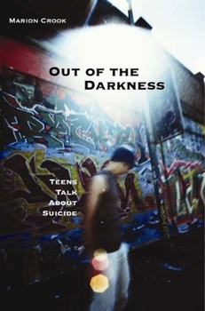 Paperback Out of the Darkness: Teens Talk about Suicide Book