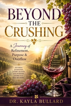 Paperback Beyond The Crushing: A Journey of Refinement, Purpose & Overflow Book