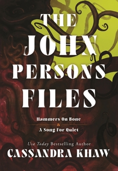 The John Persons Files: Hammers on Bone and A Song for Quiet (Persons Non Grata)