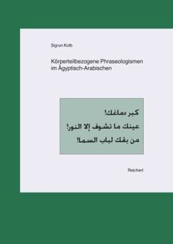 Hardcover Korperteilbezogene Phraseologismen Im Agyptisch-Arabischen [German] Book