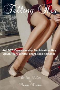 Paperback Telling Her: An LGBT, Crossdressing, Feminization, New Adult, Transgender, Short-Read Romance Book