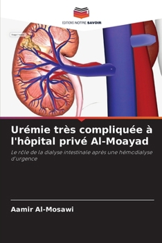 Urémie très compliquée à l'hôpital privé Al-Moayad (French Edition)