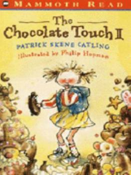 Paperback The Chocolate Touch II Patrick Skene Catling, Philip Hopman Patrick S Catling Book