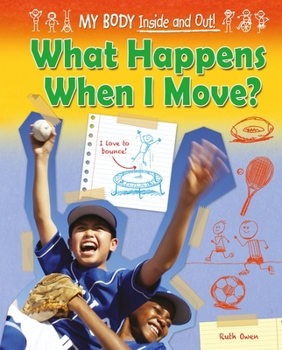 What Happens When I Move? - Book  of the My Body: Inside and Out!