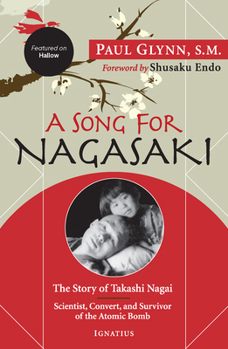 Paperback A Song for Nagasaki - Hallow Edition: The Story of Takashi Nagai a Scientist, Convert, and Survivor of the Atomic Bomb Book