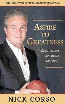 Paperback Aspire to Greatness: Great leaders are made, not born! Book