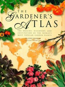 Hardcover The Gardener's Atlas: The Origins, Discovery and Cultivation of the World's Most Popular Garden Plants Book
