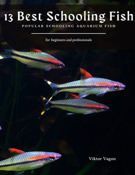 Paperback 13 Best Schooling Fish: Popular Schooling Aquarium Fish Book