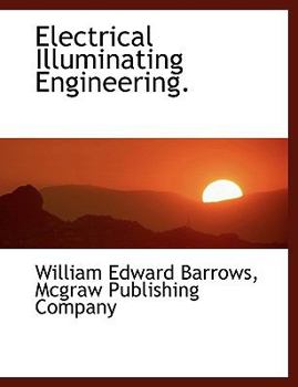 Electrical Illuminating Engineering.