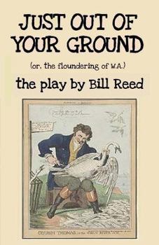Paperback Just Out of Your Ground: or, The Floundering of W.A. Book