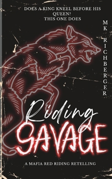Riding Savage: Special Edition Cover: A Red Riding Hood Mafia Retelling