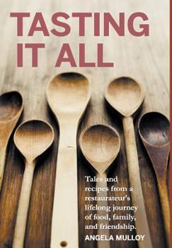 Hardcover Tasting It All: Tales and Recipes from a Restaurateur's Lifelong Journey of Food, Family, and Friendship. Book