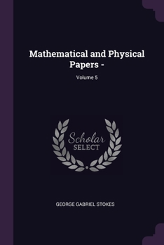 Mathematical and Physical Papers -- Vol. 5.