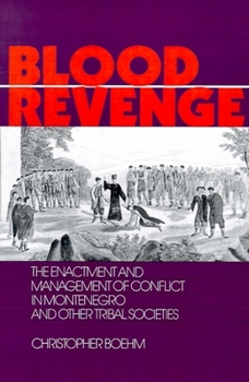 Paperback Blood Revenge: The Enactment and Management of Conflict in Montenegro and Other Tribal Societies Book