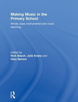 Hardcover Making Music in the Primary School: Whole Class Instrumental and Vocal Teaching Book