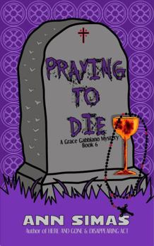 Paperback PRAYING TO DIE: A Grace Gabbiano Mystery (Book 6) (Grace Gabbiano Mysteries) Book