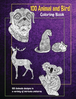 Paperback 100 Animal and Bird - Coloring Book - 100 Animals designs in a variety of intricate patterns Book