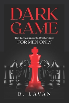 Paperback Dark Game: The Tactical Guide to Relationships Book