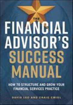 Hardcover The Financial Advisor's Success Manual: How to Structure and Grow Your Financial Services Practice Book