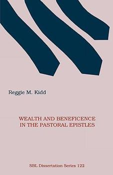 Paperback Wealth and Beneficence in the Pastoral Epistles: A Bourgeois Form of Early Christianity? Book