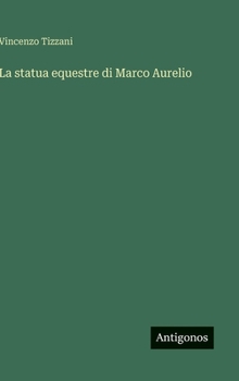 Hardcover La statua equestre di Marco Aurelio [Italian] Book