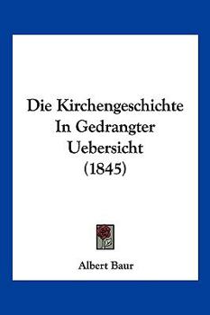 Paperback Die Kirchengeschichte In Gedrangter Uebersicht (1845) [German] Book
