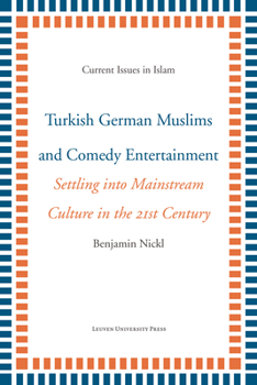 Paperback Turkish German Muslims and Comedy Entertainment: Settling Into Mainstream Culture in the 21st Century Book