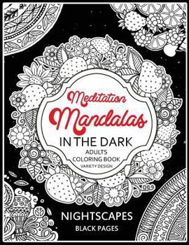 Paperback Meditation Mandalas in the Dark: NightScapes Black Pages Midnight Coloring Book