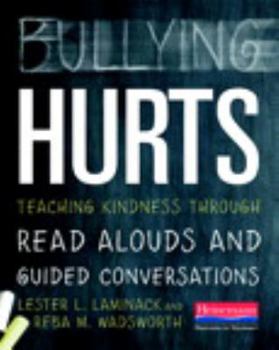 Paperback Bullying Hurts: Teaching Kindness Through Read Alouds and Guided Conversations Book