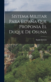 Hardcover Sistema Militar para España que Proponia el Duque de Osuna [Portuguese] Book