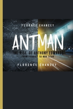 Antman:: The Rise of Anthony Edwards - From Prodigy to NBA Star