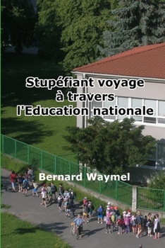 Paperback Stupéfiant voyage à travers l'Éducation nationale [French] Book