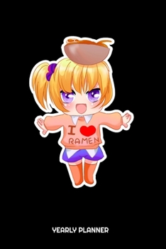 I Love Ramen My Yearly Planner: I Love Ramen Anime Manga Comic Otaku 2020 2021 Yearly Planer Daily Weekly Monthly Academic Planner & Organizer | To Do's And Goals Calendar | Class Shedule For Student