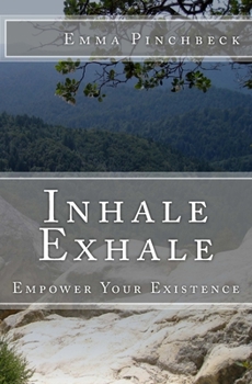 Paperback Inhale Exhale: Empower Your Existence Book