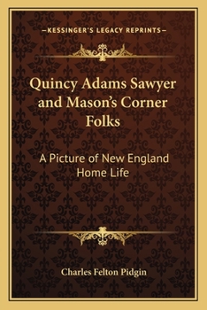 Quincy Adams Sawyer and Mason's corner folks. A novel: A picture of New England home life