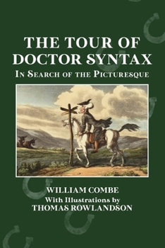 The Tour of Doctor Syntax in Search of the Picturesque: A Critical Edition for Readers of Jane Austen (Forgotten Contemporaries of Jane Austen)