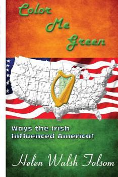 Paperback Color Me Green: Ways the Irish Influenced America Book