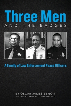 Three Men and the Badges: A Family of Law enforcement Peace Officers